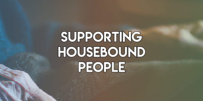 How we are working to support housebound people￼