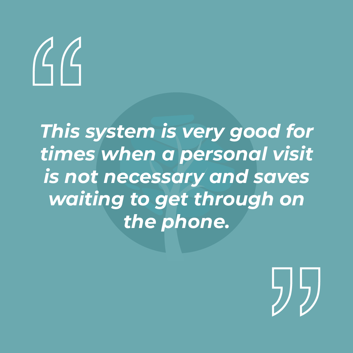 This system is very good for times when a personal visit is not necessary and saves waiting to get through on the phone.