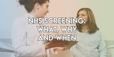 NHS Screening: What, Why and When￼