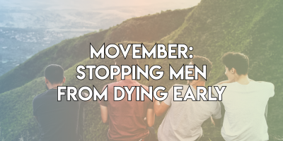Movember: Stopping Men from dying early￼